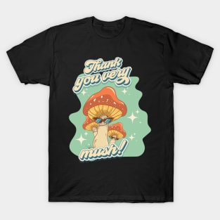 Groovy funny mushrooms psychedelic quote Thank you very mush T-Shirt